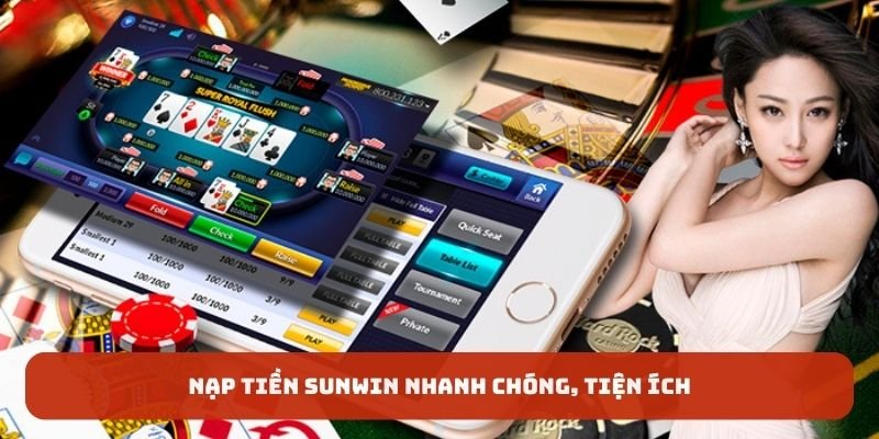 Nạp tiền SUNWIN nhanh chóng, tiện ích