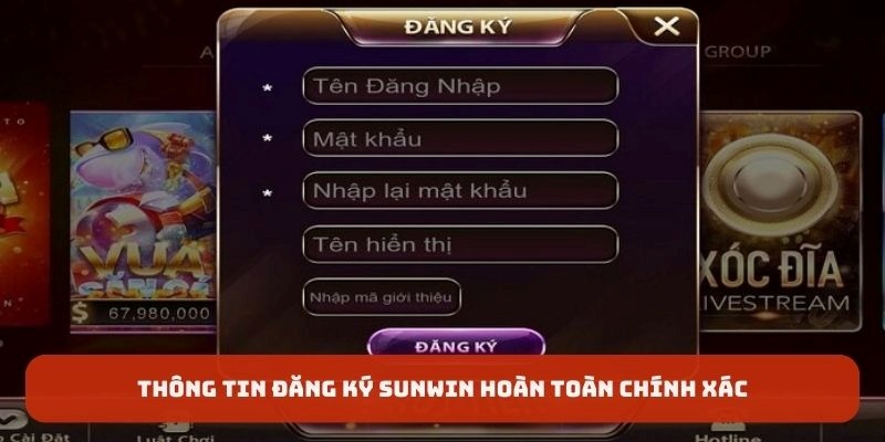 Thông tin đăng ký Sunwin hoàn toàn chính xác 