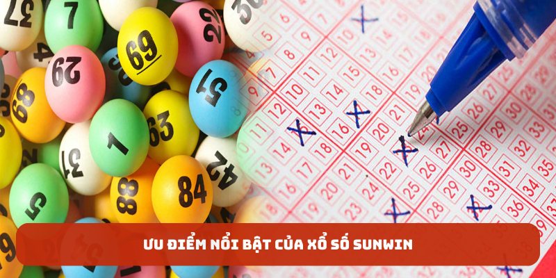 Ưu điểm nổi bật của xổ số SUNWIN